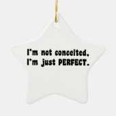 I'm Not Conceited, I'm Just Perfect Keramisch Ornament (Voorkant)