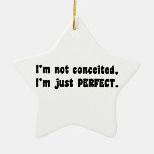 I'm Not Conceited, I'm Just Perfect Keramisch Ornament