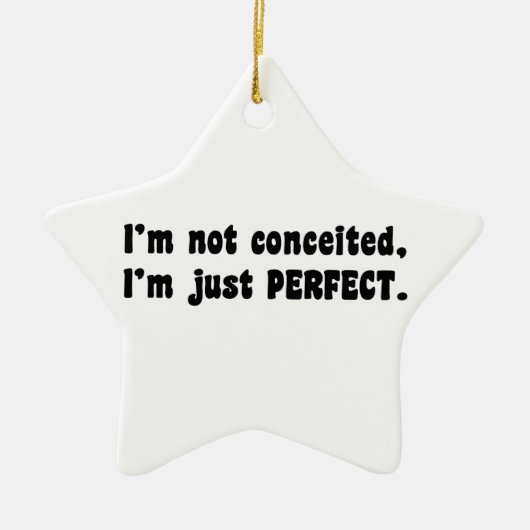 I'm Not Conceited, I'm Just Perfect Keramisch Ornament (Voorkant)