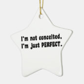 I'm Not Conceited, I'm Just Perfect Keramisch Ornament (Links)