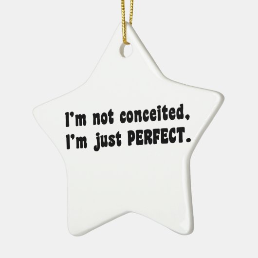 I'm Not Conceited, I'm Just Perfect Keramisch Ornament (Links)