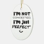 I'm Not Conceited, I'm Just Perfect Keramisch Ornament (Links)