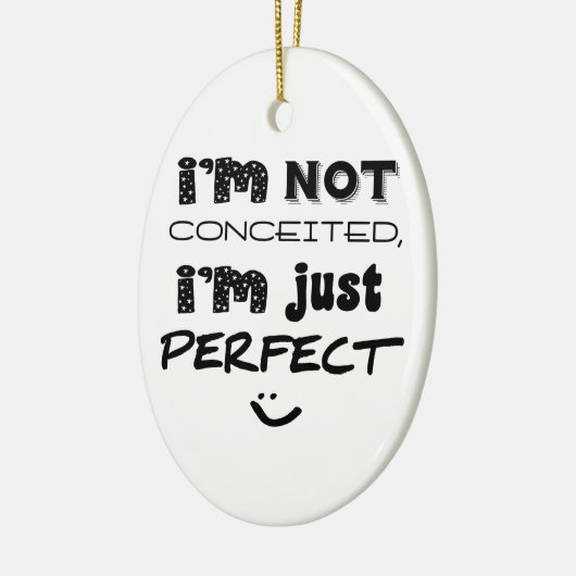 I'm Not Conceited, I'm Just Perfect Keramisch Ornament (Links)