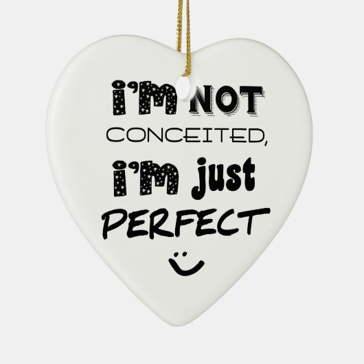 I'm Not Conceited, I'm Just Perfect Keramisch Ornament (Rechts)