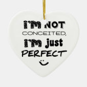 I'm Not Conceited, I'm Just Perfect Keramisch Ornament (Voorkant)