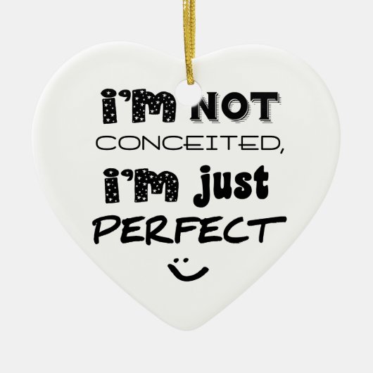 I'm Not Conceited, I'm Just Perfect Keramisch Ornament (Voorkant)