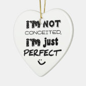I'm Not Conceited, I'm Just Perfect Keramisch Ornament (Links)