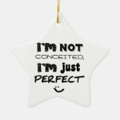 I'm Not Conceited, I'm Just Perfect Keramisch Ornament (Voorkant)