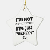 I'm Not Conceited, I'm Just Perfect Keramisch Ornament (Links)