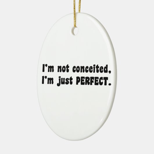 I'm Not Conceited, I'm Just Perfect Keramisch Ornament (Links)