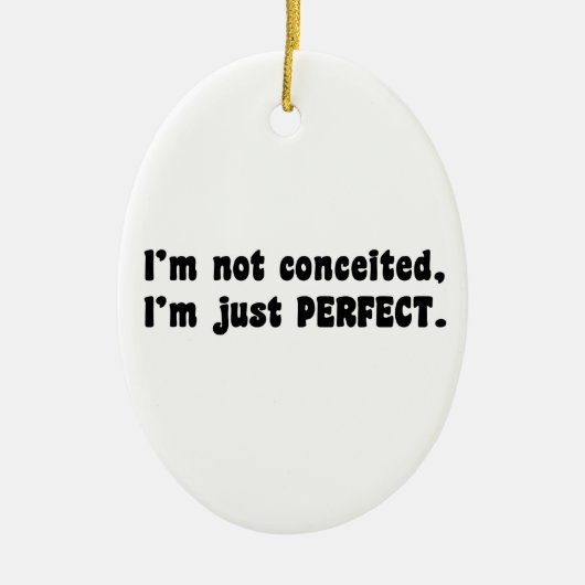 I'm Not Conceited, I'm Just Perfect Keramisch Ornament (Voorkant)