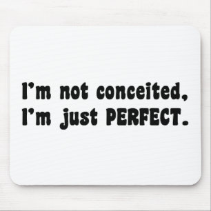I'm Not Conceited, I'm Just Perfect Muismat