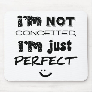 I'm Not Conceited, I'm Just Perfect Muismat