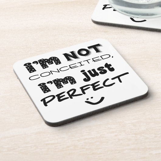I'm Not Conceited, I'm Just Perfect Onderzetter (Linkerzijde)