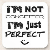 I'm Not Conceited, I'm Just Perfect Onderzetter (Voorkant)