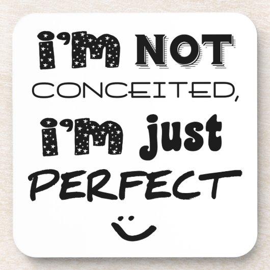 I'm Not Conceited, I'm Just Perfect Onderzetter (Voorkant)