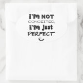 I'm Not Conceited, I'm Just Perfect Ovale Sticker (Tas)