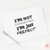 I'm Not Conceited, I'm Just Perfect Ovale Sticker (Envelop)