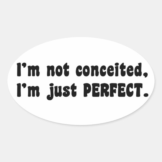 I'm Not Conceited, I'm Just Perfect Ovale Sticker (Voorkant)