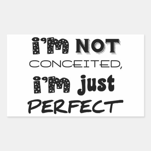I'm Not Conceited, I'm Just Perfect Rechthoekige Sticker (Voorkant)