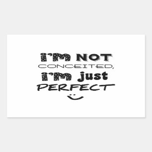 I'm Not Conceited, I'm Just Perfect Rechthoekige Sticker
