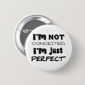 I'm Not Conceited, I'm Just Perfect Ronde Button 5,7 Cm (Voorkant /achterkant)