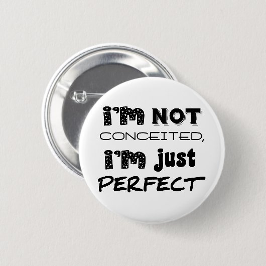 I'm Not Conceited, I'm Just Perfect Ronde Button 5,7 Cm (Voorkant /achterkant)