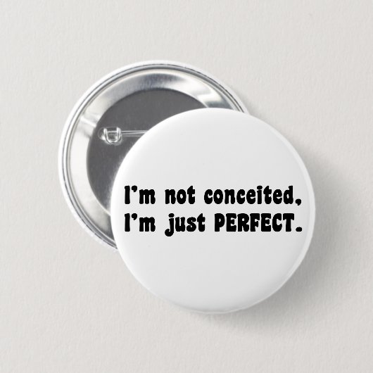 I'm Not Conceited, I'm Just Perfect Ronde Button 5,7 Cm (Voorkant /achterkant)