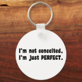 I'm Not Conceited, I'm Just Perfect Sleutelhanger (Voorkant)