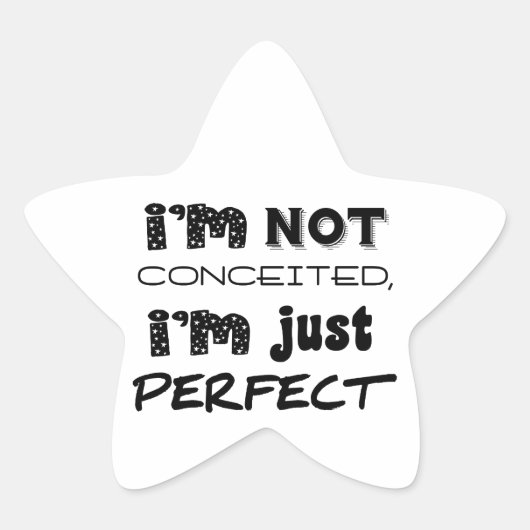 I'm Not Conceited, I'm Just Perfect Ster Sticker (Voorkant)