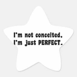 I'm Not Conceited, I'm Just Perfect Ster Sticker