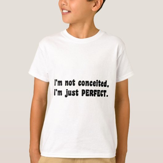 I'm Not Conceited, I'm Just Perfect T-shirt (Voorkant)