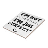 I'm Not Conceited, I'm Just Perfect Tegeltje (Zijkant)