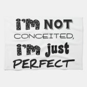 I'm Not Conceited, I'm Just Perfect Theedoek (Horizontaal)