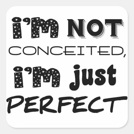 I'm Not Conceited, I'm Just Perfect Vierkante Sticker (Voorkant)