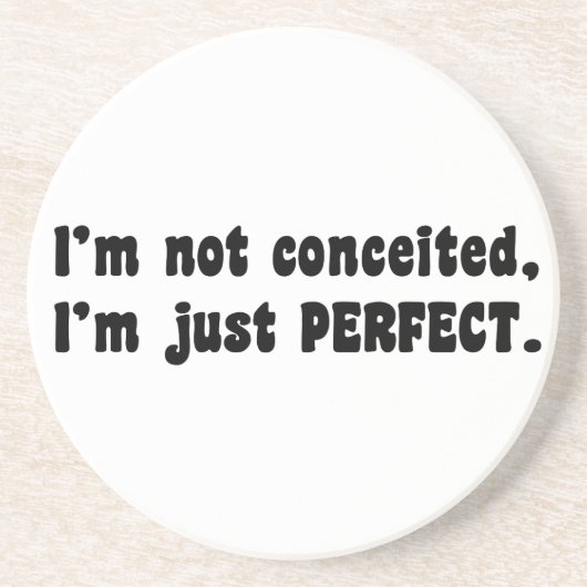 I'm Not Conceited, I'm Just Perfect Zandsteen Onderzetter (Voorkant)