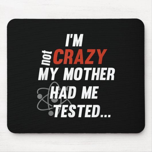 Im Not Crazy My Mother Had Me Tested - Funny Quote Muismat (Voorkant)