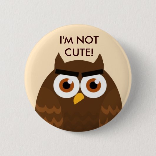 I'M NOT CUTE Owl Button (Voorkant)