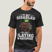 I'm Not Disabled I'm Just Playing On Hardmode Vide T-shirt (Voorkant)