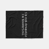 I'm Not Dramatic Im Theatrical Funny Drama Theater Fleece Deken (Voorkant (Horizontaal))