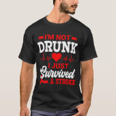 I'm Not Drunk I Just Survived A Stroke Awareness D T-shirt (Voorkant)