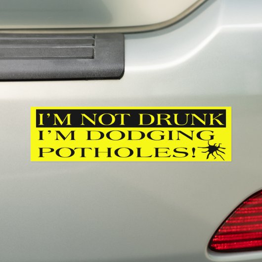 I'm Not Drunk I'm Dodging Potholes Bumper Sticker (Op auto)