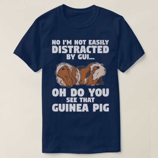 I'M Not Easily Distracted By Oh A Guinea Pig Furry T-shirt (Design voorkant)