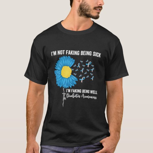 I'M Not Faking Being Sick I'M Faking Being Well Di T-shirt (Voorkant)