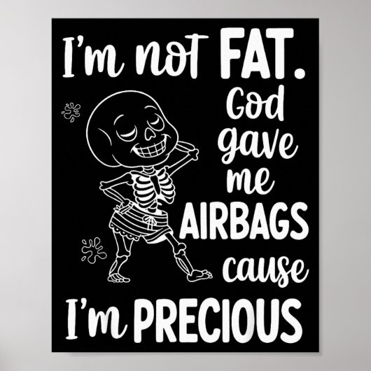 I'm Not Fat God Gave Me Airbags Cause I'm Precious Poster (Voorkant)