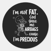 I'm Not Fat God Gave Me Airbags Cause I'm Precious Ronde Sticker (Voorkant)