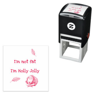 I'm Not Fat I'm Holly Jolly Zelfinktende Stempel