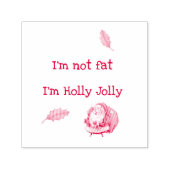 I'm Not Fat I'm Holly Jolly  Zelfinktende Stempel (Design)