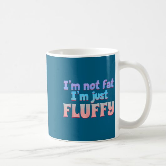 I'm Not Fat I'm Just Fluffy Funny Quote  Koffiemok (Rechts)