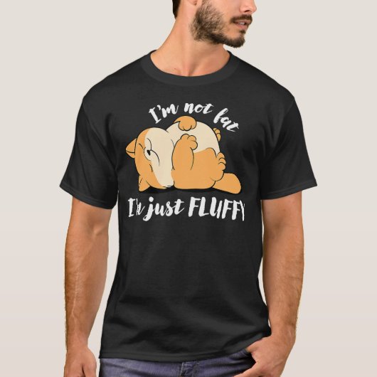 I'm Not Fat I'm Just Fluffy Funny Sarcastic Cute C T-shirt (Voorkant)